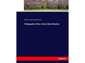 9783337009199 - A Biography of Rev Henry Ward Beecher - William C Beecher Samuel Scoville Kartoniert (TB)