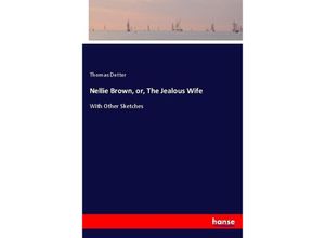 9783337010393 - Nellie Brown or The Jealous Wife - Thomas Detter Kartoniert (TB)