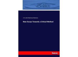 9783337010430 - New Essays Towards a Critical Method - J M Robertson Kartoniert (TB)