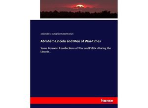 9783337010454 - Abraham Lincoln and Men of War-times - Alexander K McClure Kartoniert (TB)