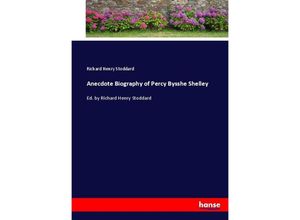 9783337010690 - Anecdote Biography of Percy Bysshe Shelley - Richard Henry Stoddard Kartoniert (TB)