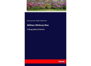 9783337010836 - William Whitney Rice - Rockwood Hoar William Whitney Rice Kartoniert (TB)