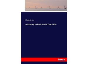 9783337011185 - A Journey to Paris in the Year 1698 - Martin Lister Kartoniert (TB)