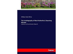 9783337011376 - The Autobiography of Mark Rutherford Dissenting Minister - William Hale White Kartoniert (TB)