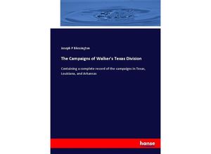 9783337011406 - The Campaigns of Walkers Texas Division - Joseph P Blessington Kartoniert (TB)