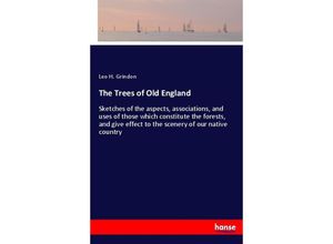 9783337011420 - The Trees of Old England - Leo H Grindon Kartoniert (TB)