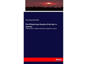 9783337011734 - The Philanthropic Results of the War in America - Linus Pierpont Brockett Kartoniert (TB)