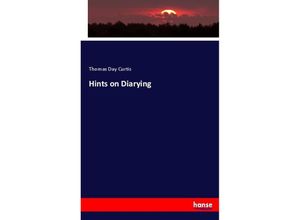 9783337012373 - Hints on Diarying - Thomas Day Curtis Kartoniert (TB)