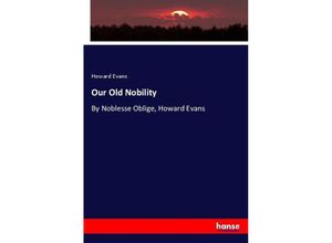9783337012410 - Our Old Nobility - Howard Evans Kartoniert (TB)