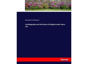 9783337012472 - Autobiography and the History of England under Henry VIII - Edward Lord Herbert Kartoniert (TB)