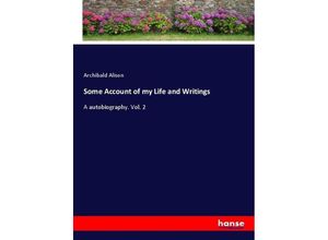 9783337012670 - Some Account of my Life and Writings - Archibald Alison Kartoniert (TB)