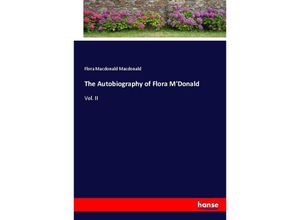 9783337013530 - The Autobiography of Flora MDonald - Flora Macdonald Macdonald Kartoniert (TB)