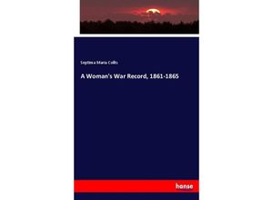 9783337014193 - A Womans War Record 1861-1865 - Septima Maria Collis Kartoniert (TB)