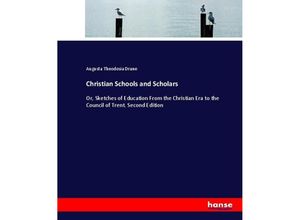 9783337014988 - Christian Schools and Scholars - Augusta Theodosia Drane Kartoniert (TB)