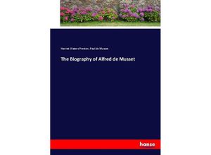 9783337015480 - The Biography of Alfred de Musset - Harriet Waters Preston Paul de Musset Kartoniert (TB)