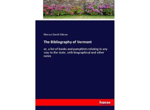 9783337015985 - The Bibliography of Vermont - Marcus David Gilman Kartoniert (TB)