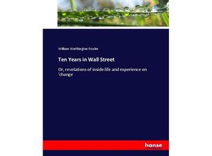 9783337016036 - Ten Years in Wall Street - William W Fowler Kartoniert (TB)