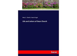 9783337016098 - Life and Letters of Dean Church - Mary C Church Francis Paget Kartoniert (TB)