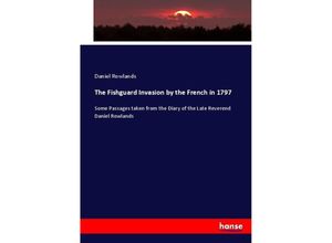 9783337016241 - The Fishguard Invasion by the French in 1797 - Daniel Rowlands Kartoniert (TB)