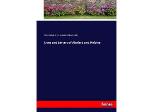 9783337016333 - Lives and Letters of Abelard and Heloise - Peter Abelard Orlando Williams Wight Kartoniert (TB)