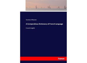 9783337016364 - A Compendious Dictionary of French Language - Gustave Masson Kartoniert (TB)