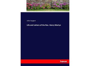 9783337016371 - Life and Letters of the Rev Henry Martyn - John Sargent Kartoniert (TB)