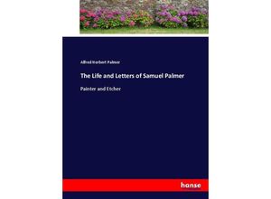 9783337016616 - The Life and Letters of Samuel Palmer - Alfred Herbert Palmer Kartoniert (TB)