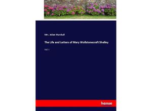 9783337016708 - The Life and Letters of Mary Wollstonecraft Shelley - Mrs Julian Marshall Kartoniert (TB)