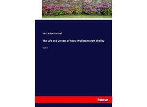 9783337016715 - The Life and Letters of Mary Wollstonecraft Shelley - Mrs Julian Marshall Kartoniert (TB)