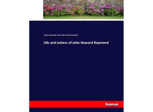 9783337016753 - Life and Letters of John Howard Raymond - Harriet Raymond Lloyd John Howard Raymond Kartoniert (TB)