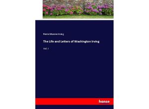 9783337016814 - The Life and Letters of Washington Irving - Pierre Munroe Irving Kartoniert (TB)