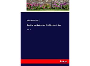 9783337016876 - The Life and Letters of Washington Irving - Pierre Munroe Irving Kartoniert (TB)