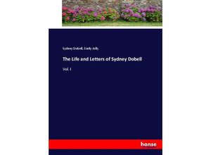 9783337017095 - The Life and Letters of Sydney Dobell - Sydney Dobell Emily Jolly Kartoniert (TB)