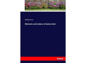 9783337017118 - Memoirs and Letters of James Kent - William Kent Kartoniert (TB)