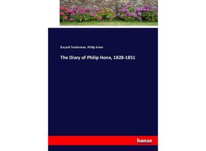 9783337017170 - The Diary of Philip Hone 1828-1851 - Bayard Tuckerman Philip Hone Kartoniert (TB)