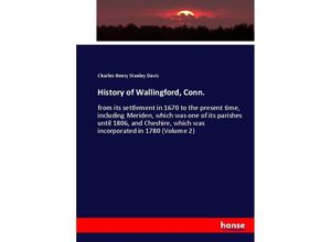 9783337017507 - History of Wallingford Conn - Charles Henry Stanley Davis Kartoniert (TB)