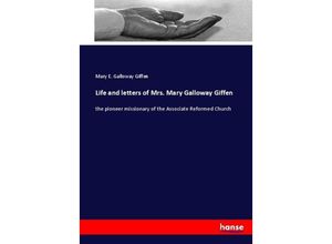 9783337017613 - Life and letters of Mrs Mary Galloway Giffen - Mary E Galloway Giffen Kartoniert (TB)