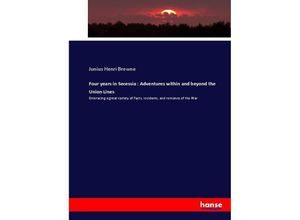 9783337018191 - Four years in Secessia  Adventures within and beyond the Union Lines - Junius Henri Browne Kartoniert (TB)