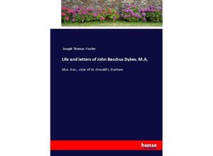 9783337018399 - Life and letters of John Bacchus Dykes MA - Joseph Thomas Fowler Kartoniert (TB)