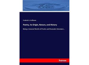 9783337019068 - Poetry its Origin Nature and History - Frederick A Hoffmann Kartoniert (TB)