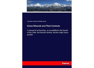 9783337019570 - Grave-Mounds and Their Contents - Llewellynn Frederick William Jewitt Kartoniert (TB)