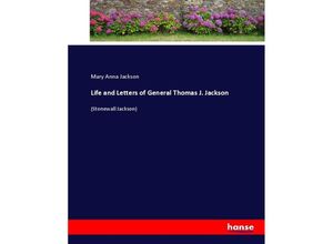 9783337020873 - Life and Letters of General Thomas J Jackson - Mary Anna Jackson Kartoniert (TB)