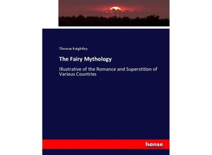 9783337020941 - The Fairy Mythology - Thomas Keightley Kartoniert (TB)