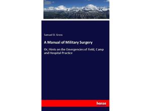 9783337021368 - A Manual of Military Surgery - Samuel D Gross Kartoniert (TB)