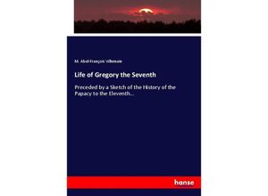 9783337021979 - Life of Gregory the Seventh - M Abel-François Villemain Kartoniert (TB)