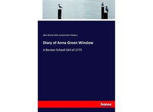 9783337022044 - Diary of Anna Green Winslow - Alice Morse Earle Anna Green Winslow Kartoniert (TB)