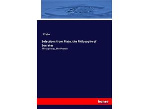 9783337022129 - Selections from Plato the Philosophy of Socrates - Plato Kartoniert (TB)