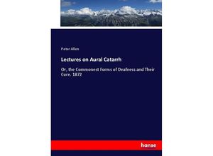 9783337022242 - Lectures on Aural Catarrh - Peter Allen Kartoniert (TB)