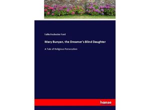 9783337022884 - Mary Bunyan the Dreamers Blind Daughter - Sallie Rochester Ford Kartoniert (TB)