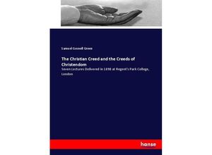 9783337023089 - The Christian Creed and the Creeds of Christendom - Samuel Gosnell Green Kartoniert (TB)